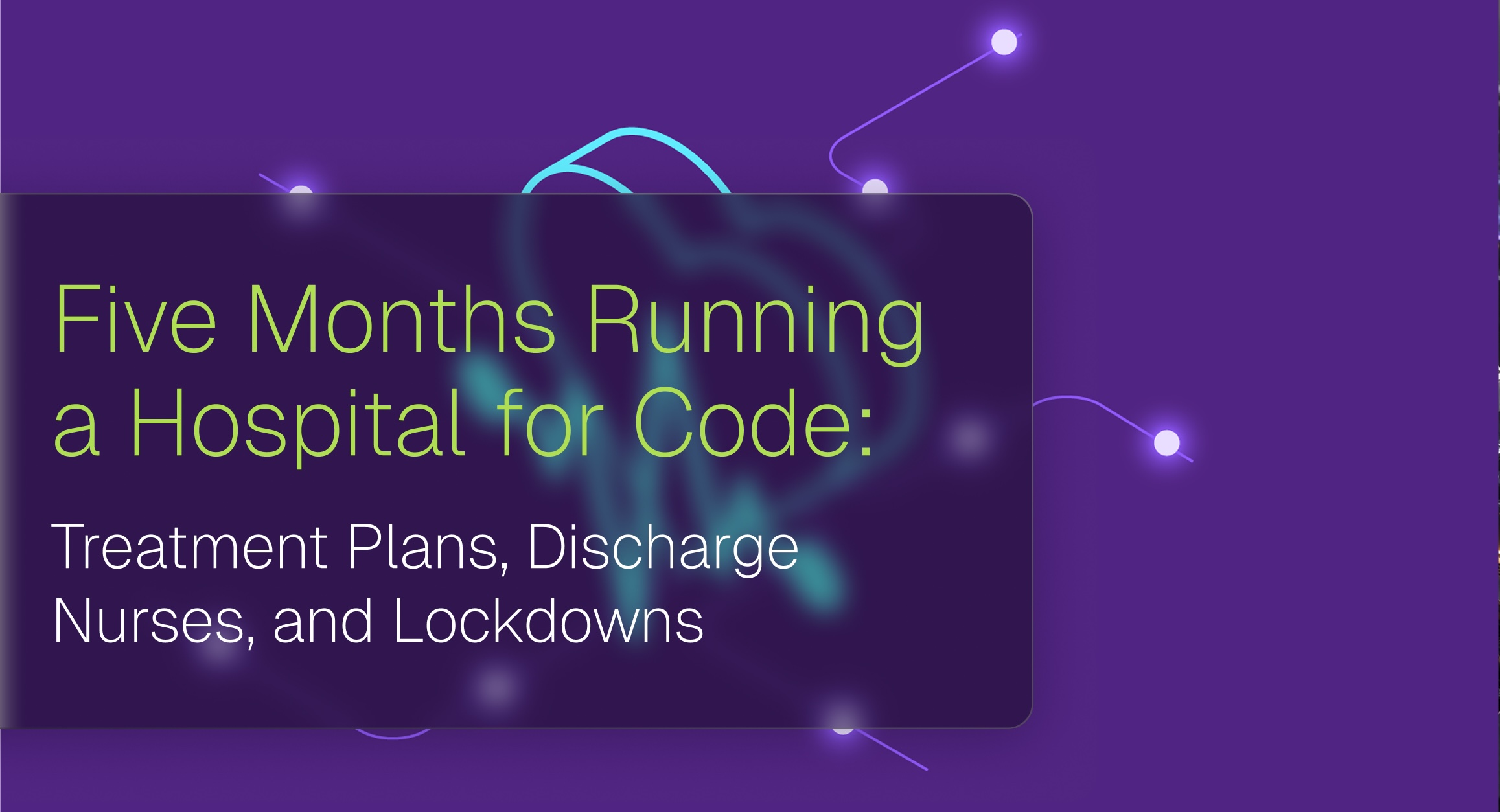 紫色背景的社交卡片，绿色标题写着 Five Months Running a Hospital for Code，下面一行是 Treatment Plans, Discharge Nurses, and Lockdowns，背景是半透明的分子结构线条