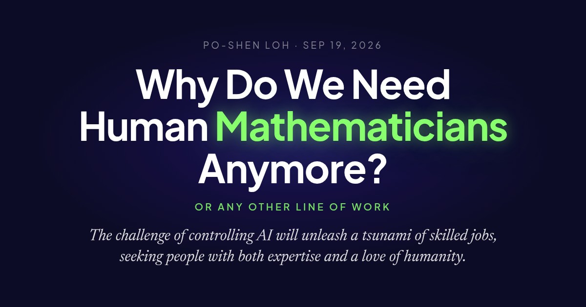 题图:Po-Shen Loh 这篇文章的分享图,标题写着 Why Do We Need Human Mathematicians Anymore?