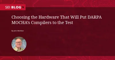 CMU 软件工程研究所的封面图，标题为 Choosing the Hardware That Will Put DARPA MOCHA's Compilers to the Test