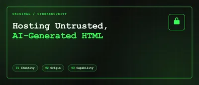 题图:深绿底色卡片,标题 Hosting Untrusted, AI-Generated HTML,右上角一把挂锁,下方三枚标签 Identity、Origin、Capability
